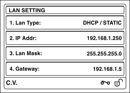 6.2.1 LAN SETTING i. In SYSTEM SETTING menu, use / key to move to LAN SETTING. Then press. ii. Configure LAN type iii. iv. You can configure power LAN card use DHCP or Static.