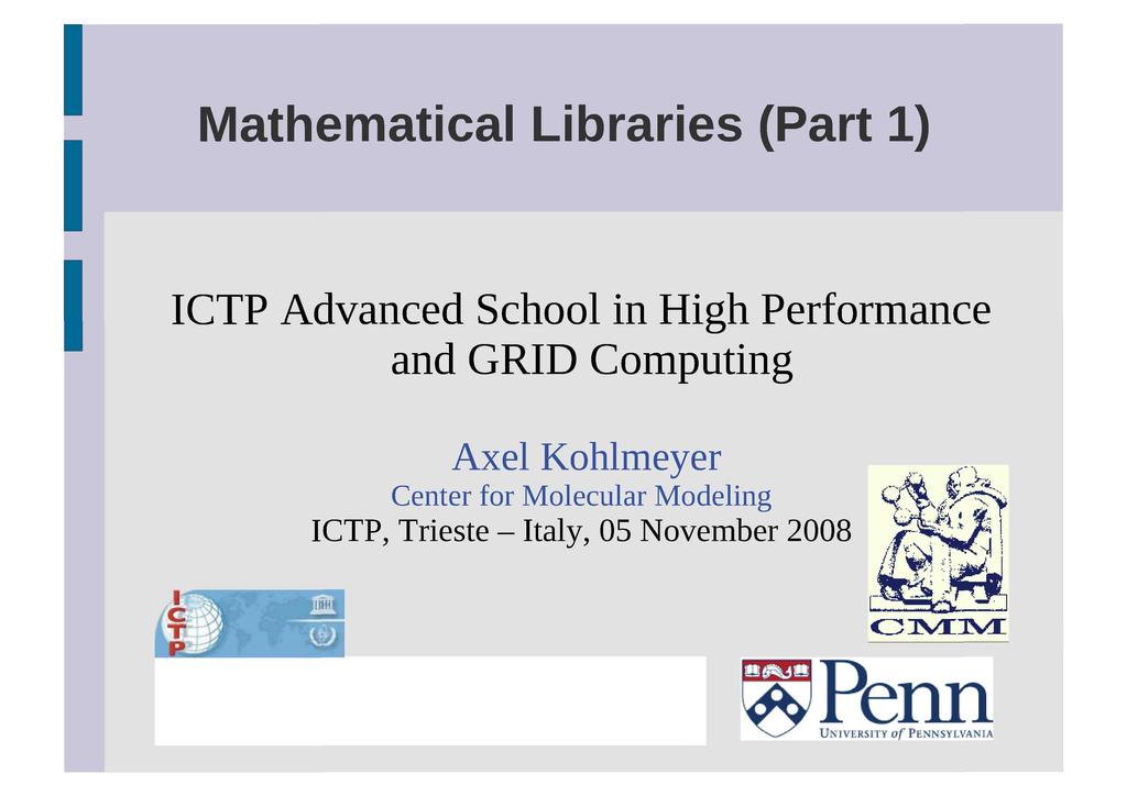 Mathematical Libraries (Part 1) ICTP Advanced School in High Performance and GRID Computing Axel