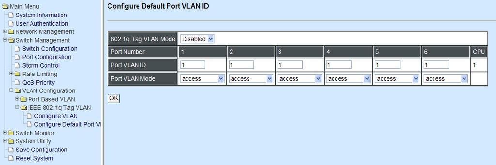 Step 2. Uncheck CPU membership in Default VLAN ID 1. Step 3. Check CPU membership in VLAN ID 3. VLAN Members: Tick the checkboxes to determine which ports belong to this VLAN. 3.4.6.3.2 Configure Default Port VLAN ID The following screen page appears if you choose IEEE 802.