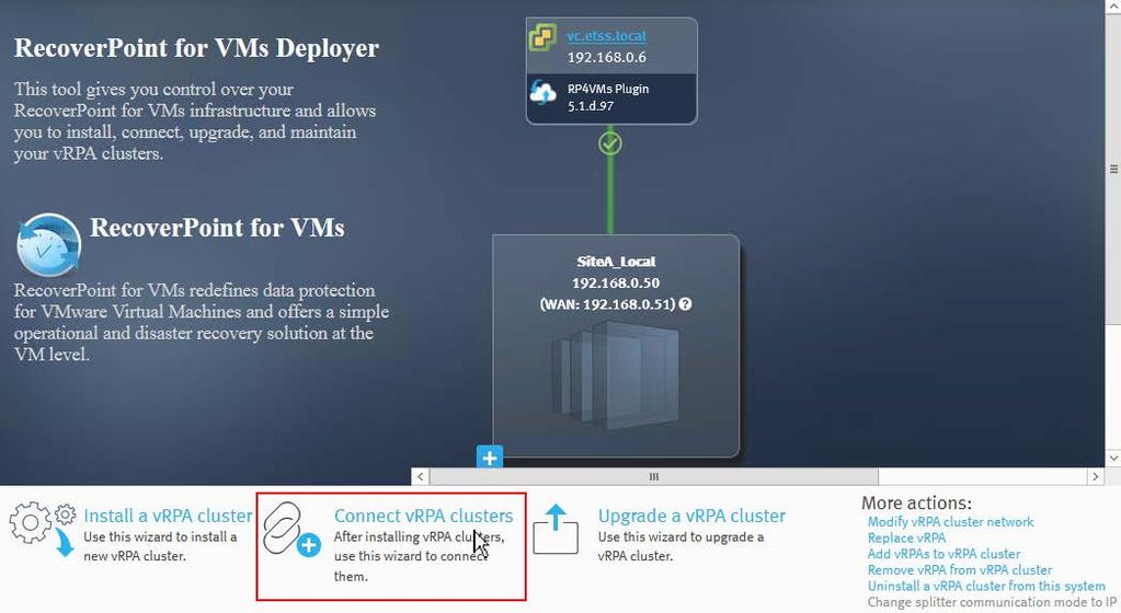 Connect Site A and Site B vrpa clusters Use the RecoverPoint for VMs Deployer to connect the two sites so that RecoverPoint for VMs can replicate data from Site A to Site B. Procedure 1.