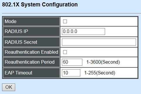Mode: Enable or disable 802.1X on the Managed Switch. When enabled, the Managed Switch acts as a proxy between the 802.1X-enabled client and the authentication server.