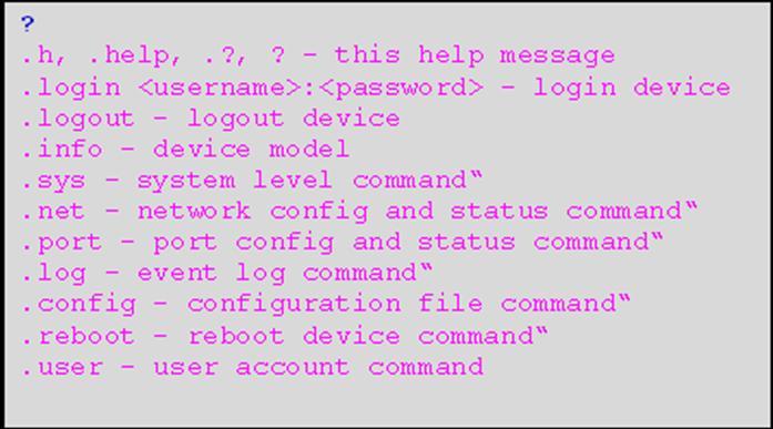 .sys Specify company name, contact name, system location, etc..net Set up the IP address and enable DHCP mode..port Port config and status command..log Event log command.