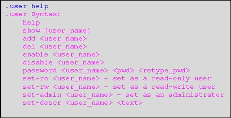 User command Parameter Description.user add <user_name> <user_name> Specify the authorized user login name, up to 20 alphanumeric characters. Note: The maximum user account number is three.