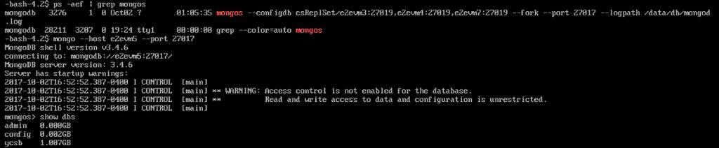 mongos --configdbcsreplset/ e2ecfg_11:27019, e2ecfg_12:27019, e2ecfg_13:27019--fork port 27017 -logpath /data/db 5.4 Verifying That MongoDB Is Running 1. In the RHEL VMs, execute ps -aef grep "mongo".