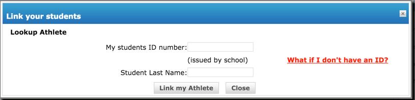 of Birth, or c) Student ID and Last Name a. If are asked to enter the Student ID and Date of Birth: Enter the student ID number provided by your school district and click Link My Athlete.