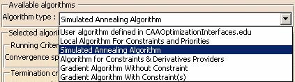 Selecting the Algorithm Access the Optimization Problem editor. In the algorithm part of the editor you have a choice among six options: User algorithm defined in CAAOptimizationInterfaces.