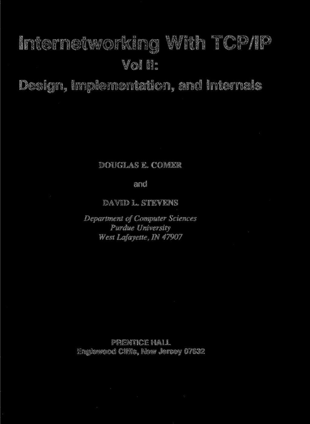 Internetworking With TCP/IP Vol II: Design, Implementation, and Internais DOUGLAS E. COMER and DAVID L.
