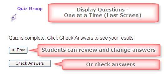 Display questions - One at a Time Last screen After clicking Next after the last question, students will see the following display.