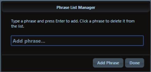 4. (Optional) From an existing list, click the Trashcan icon next to the phrase you want to delete. Metadata 5. Click Done when finished.