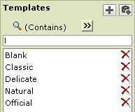 Specify character(s) in the textbox. The list will be filtered (not case sensitive) as per the criteria. To create a copy of an existing template 1. Select the template to copy from. 2.