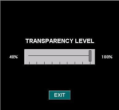SETUP TRANSPARENCY LEVEL TRANSPARENCY LEVEL can be set to enable the user to see the map while viewing the menus. Highlight the TRANSPARENCY LEVEL and press the ENTER button.