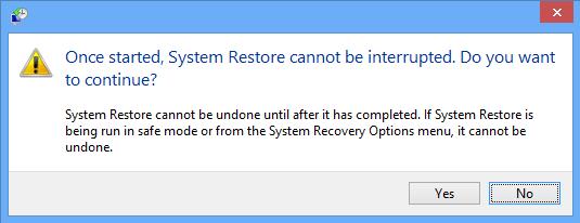 8. Windows will give you one last chance to cancel: 9. Click the Yes button to begin the System Restore process.