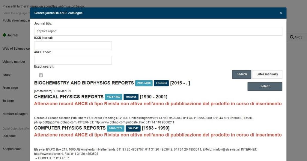 Search for the journal that published your product 1 1b 2 3 4 1. Type the (first letters of the) «journal title» or (1b.) its ISSN number; 2. click the «Search» button; 3. «Select» the right review.