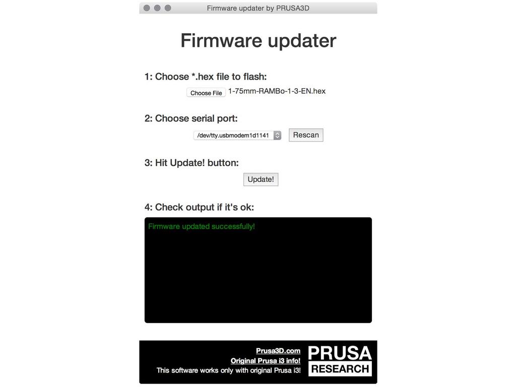 Step 7 Update firmware Connect your printer to the computer and turn it on. Launch the FirmwareUpdater application. Choose your firmware.*hex file for the Multi Material.