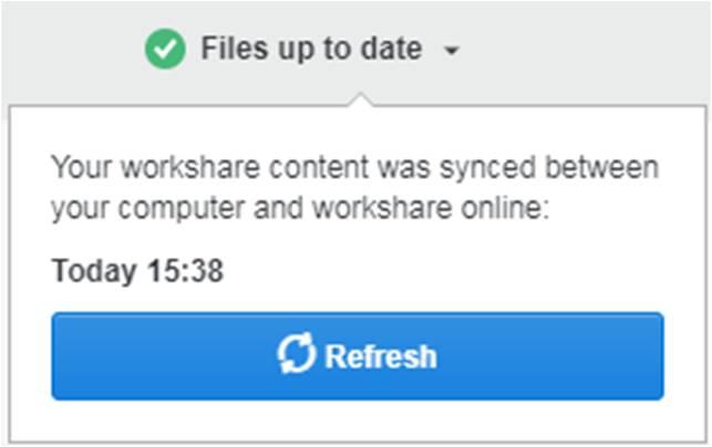 Quick Tour of the Desktop App Provides a status on the syncing between your desktop and Workshare. Click the dropdown arrow and click Refresh to refresh the display and synchronize.