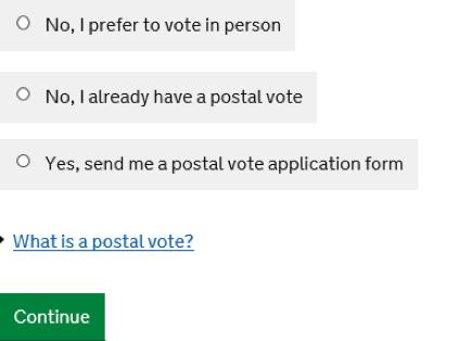 12. Q10 - Do you want to apply for a postal vote? Most people vote in person at a polling station. But if you prefer to vote by post, you can be sent an application form.