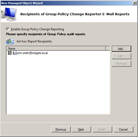Step 7: Configure Group Policy Change Reports Recipients List The next setting to be configured is the Group Policy change reports delivery e-mail addresses: Figure 13: New Managed Object Wizard