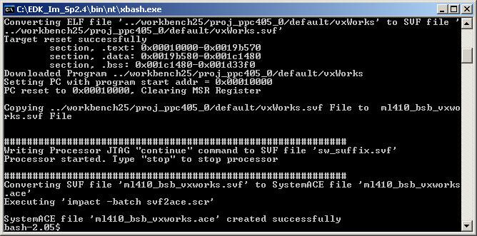 Create an ACE File This creates a concatenated (HW+SW) ACE file Input: vxworks ELF file, ml410_bsb_bootloop.
