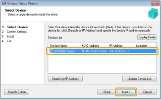 Installing the MF Drivers and MF Toolbox 7. Select the device to be installed. (1) Select the device. (2) Click [Next]. When no devices are displayed in [Device List] Try the following procedure. 1.