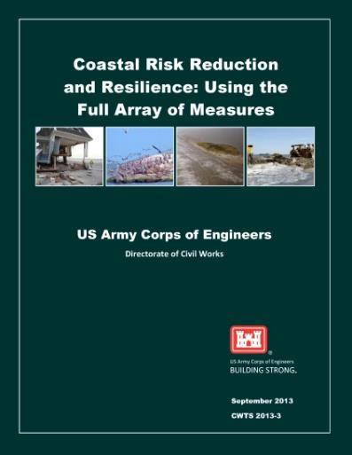Coastal Storm Risk Management Framework Risk Management Measures Structural Storm surge barriers Levees, breakwaters, shoreline stabilization Natural and Nature-Based Features (e.g., beaches and dunes, living shorelines, wetlands, oyster reefs, SAV restoration) Non-Structural (e.