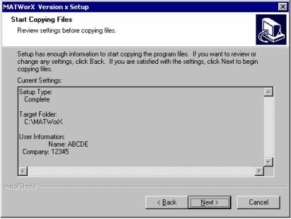 3. Installing MATWorX 10. Start Copying Files dialog is displayed to list the settings you have established before. 11.