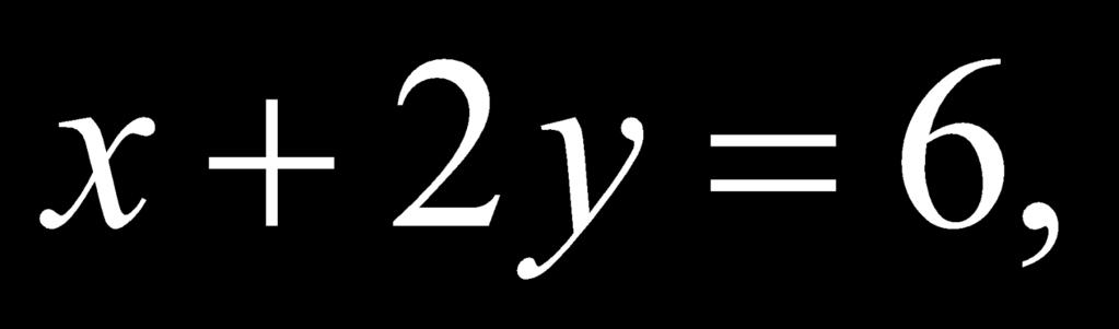 16) Given the equation: x + 2 y = 6 a) Find each of the following: Show all work.