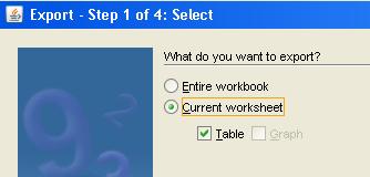 Exporting reports Select File > Export... The export wizard will open: Select worksheet/workbook as required and click. 1. Specify destination, change the file name if required, then click.