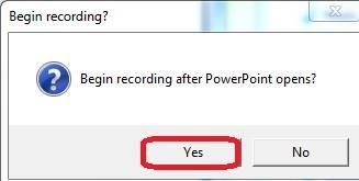 8. After clicking Open for the PowerPoint, a window asking if you would like to Begin recording? will open. a. Once you click Yes the Panopto lecture recording will begin. 9.