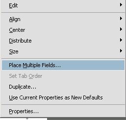 Step 3: You can add more fields of the same type by right-clicking on the existing field and selecting Place Multiple Fields. Type in the correct number needed. 1.