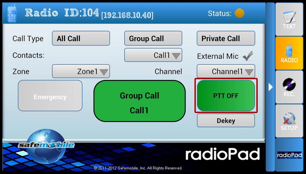 In the case of "Group Call" and "Private Call" you have to select the Group Name or Subscriber that you want to call from 'Contacts' combobox.