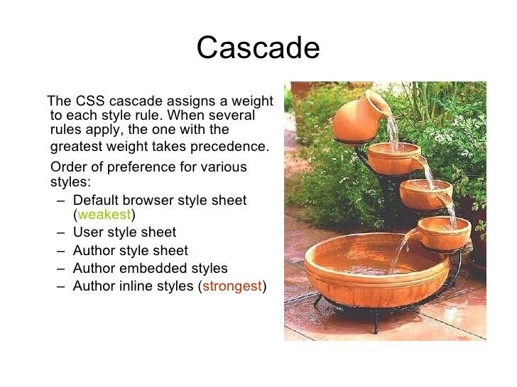 Conflict Resolution (Cont'd) The browser first collects all styles from all sources. If there are conflicting values, the conflict is resolved as follows. This procedure is called the cascade. 1.