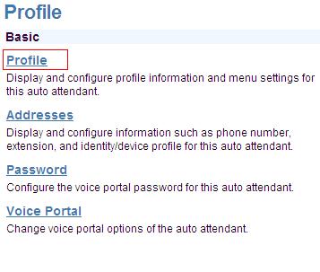 3 Click on Profile Auto Attendant Modify Screen From the Auto Attendant Modify screen you may perform the following: Change the Name of your Auto Attendant Assign a different Calling Line ID Select a