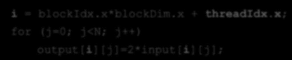 Memory coalescing examples Do consecutive threads read consecutive memory locations? In C, outermost index runs fastest: j here i = blockidx.x*blockdim.x + threadidx.