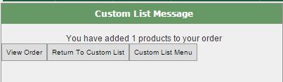Custom Lists Adding To An Order Once you have added the items to your order, a dialog window will pop up, giving you 3 options: -View Order: Brings you to the Order Details page.