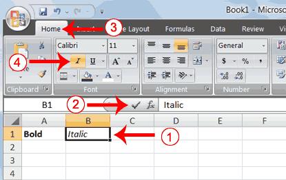 Italicize with the Ribbon 1. Type Italic in cell B1. 2. Click the check mark located on the Formula bar. 3. Choose the Home tab. 4.
