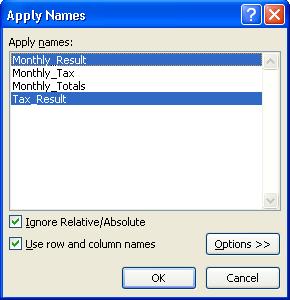 Range > Apply Names The Apply Names dialogue box appears Click Monthly_Result to select it Click on Tax_Result to select
