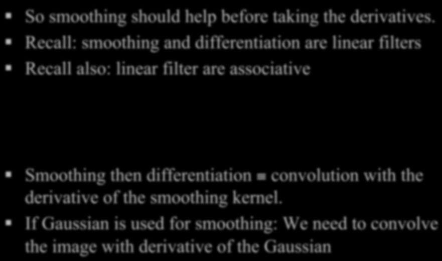 The response of a linear filter to noise (Recall) This can magnify or reduce the variance of the noise based on If This reduces noise variance (assume positive coefficients) Gaussian Derivative