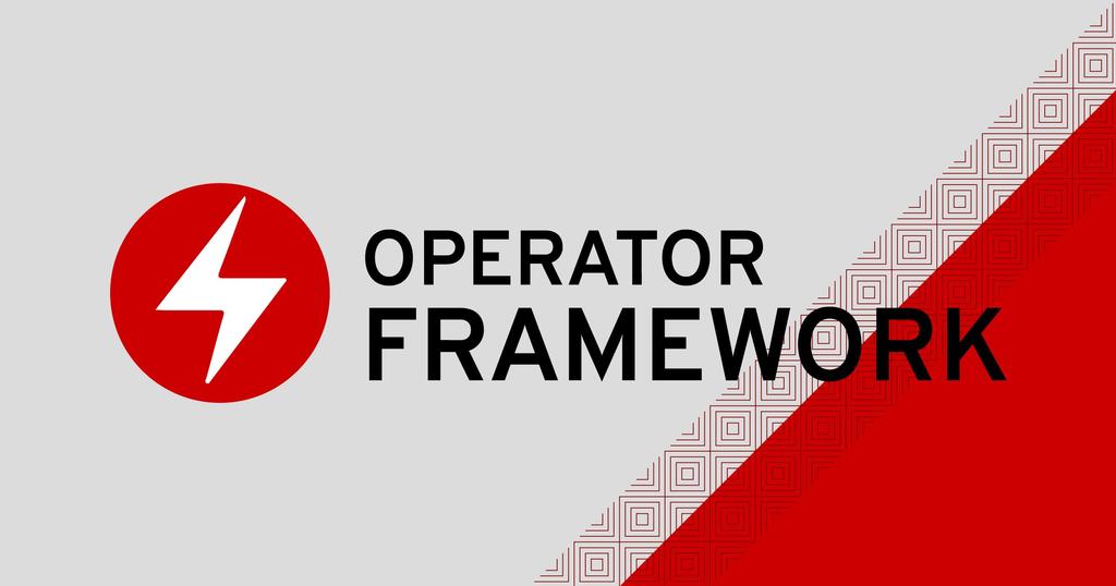 OPERATOR FRAMEWORK Kubernetes-native Day1 and Day2 deployment and operations of Apps Simplify Kubernetes upgrades Deploy Apps as Self-Driving
