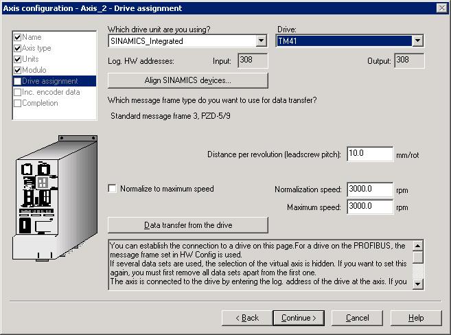 Commissioning (software) 7.12 DMC20 DRIVE-CLiQ Hub 3. Select "SINAMICS_Integrated" as the drive device and "TM41" as the drive. TM41 operates as setpoint sink of the axis with this setup.