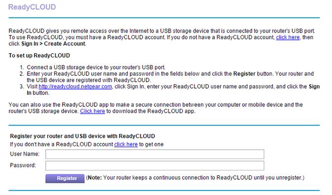 6. Select ReadySHARE. 7. Select the ReadyCLOUD radio button. 8. Enter your ReadyCLOUD user name and password and click the Register button.
