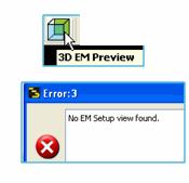 c. Click on the 3D EM Preview icon and an error message will appear reminding you there is no EM Setup.