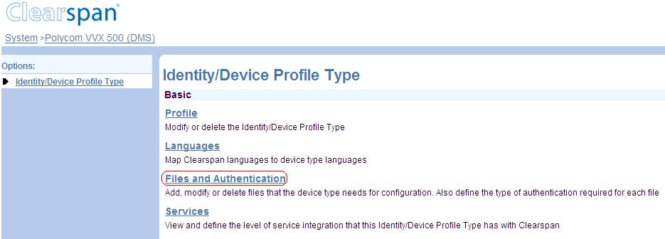 FILES AND AUTHENTICATION From the Identity/Device Profile Type page, select Files and Authentication. The Identity/Device Profile Type Files page appears.