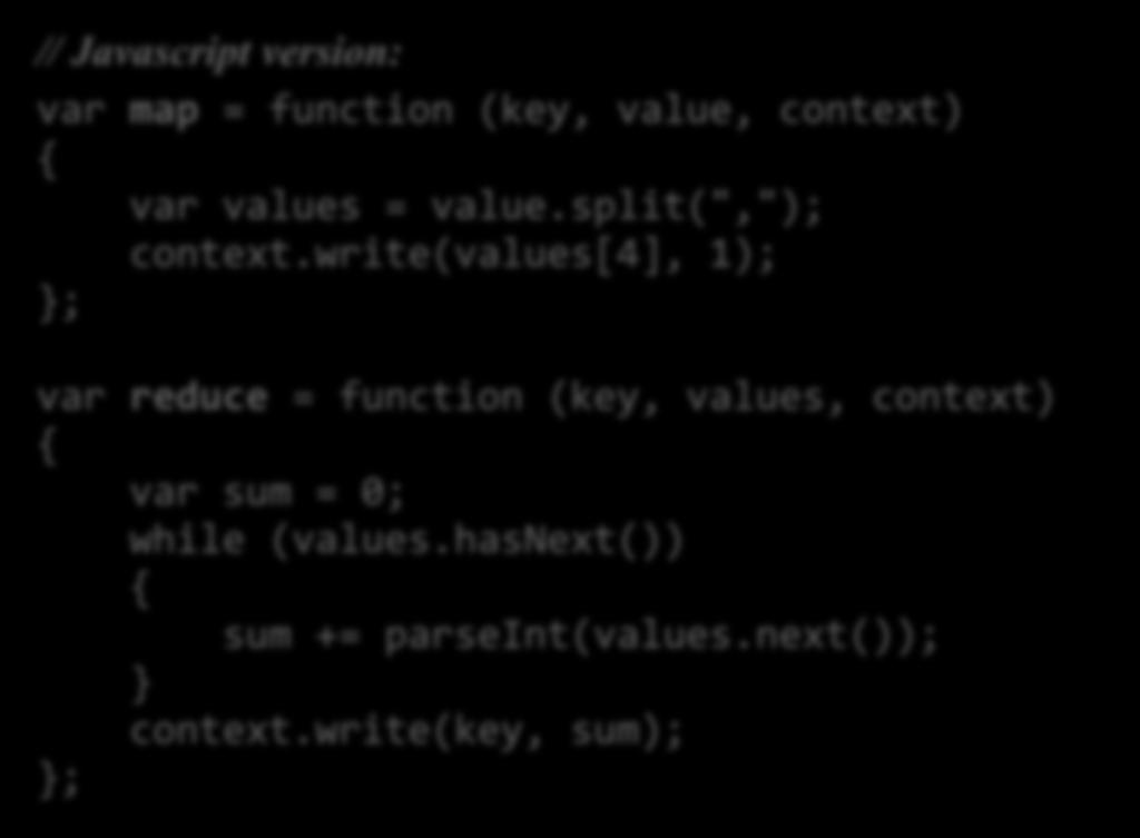 // Javascript version: var map = function (key, value, context) { var values = value.split(","); context.