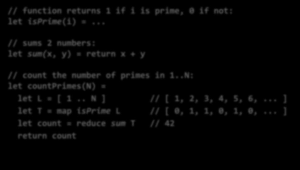 Map-Reduce is from functional programming // function returns 1 if i is prime, 0 if not: let isprime(i) =.