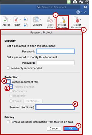 Enable Tracked Changes Protection 1. Click the Review tab. 2. In the Review tab, click Protect Document (See Error! Reference source not found.). 3. The Password Protect window appears (See Error!