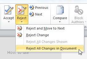 Tip: To save yourself time when accepting and rejecting changes, try the following: 1. Use the Next button to move to the first change in the document you want to reject 2.