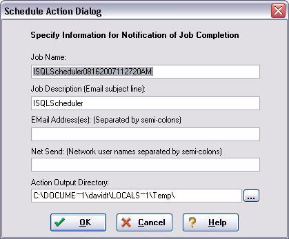 4 After you have completed the dialog, click OK. The Job Scheduler dialog opens. 5 Proceed as prompted to schedule your job. When finished, close the ISQL window.