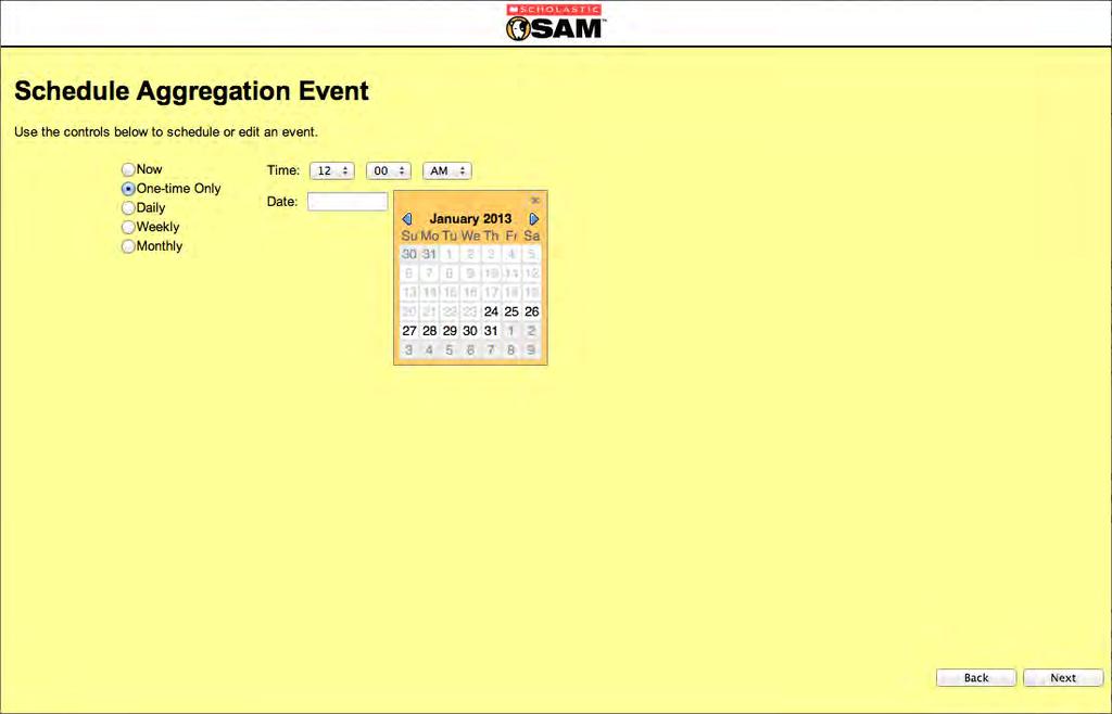 The Schedule Aggregation Event Screen Use the Schedule Aggregation Event screen to choose the time, date, and frequency of the scheduled aggregation event.
