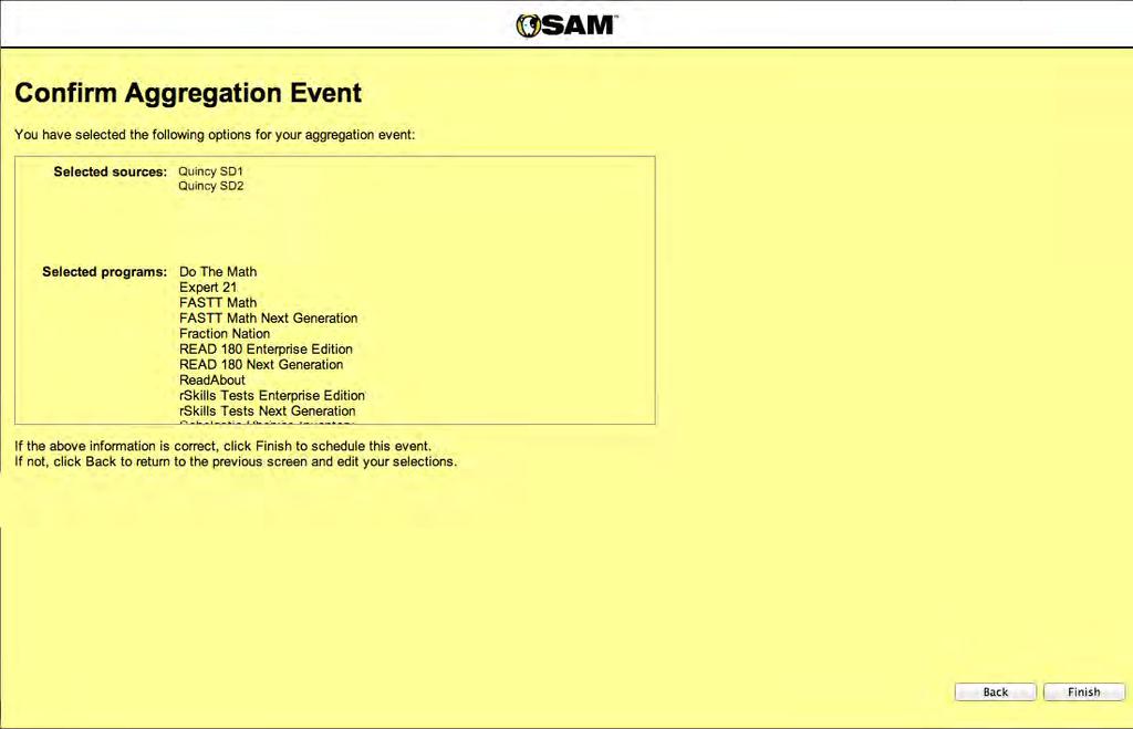 The Confirm Aggregation Event Screen The Confirm Aggregation Event screen displays all the choices for the aggregation event: Source servers to be included Programs to be included Schedule and