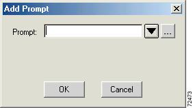 Script Step Reference Information Prompt Steps Figure 100 Add Prompt Dialog Box Step 4 Step 5 Step 6 Step 7 Step 8 Step 9 In the Prompt field, do one of the following: Enter a value.